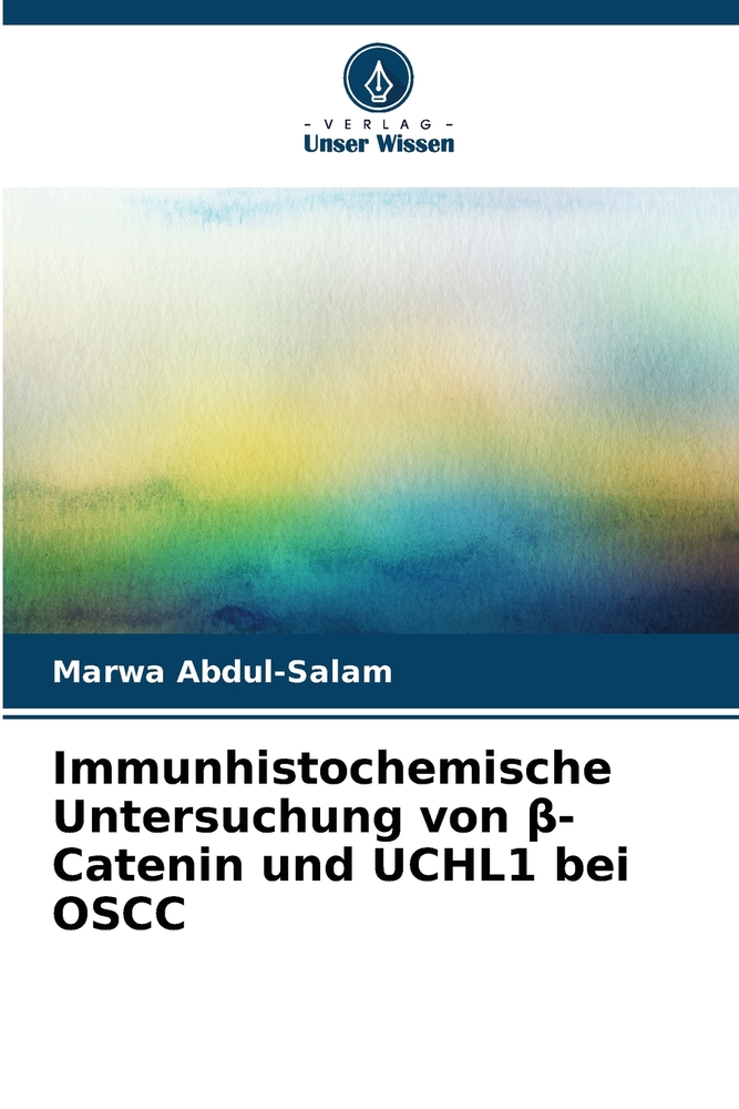 Immunhistochemische Untersuchung von β-Catenin und UCHL1 bei OSCC cover