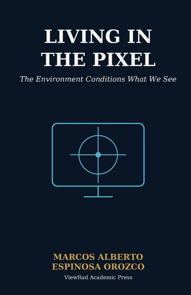 Living in the pixel: The Environment Conditions What We See cover