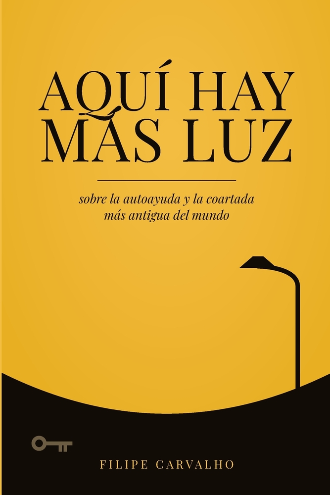 Aquí hay más luz: sobre la autoayuda y la coartada más antigua del mundo cover