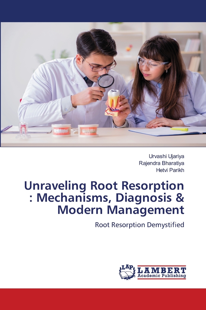Unraveling Root Resorption: Mechanisms, Diagnosis & Modern Management cover