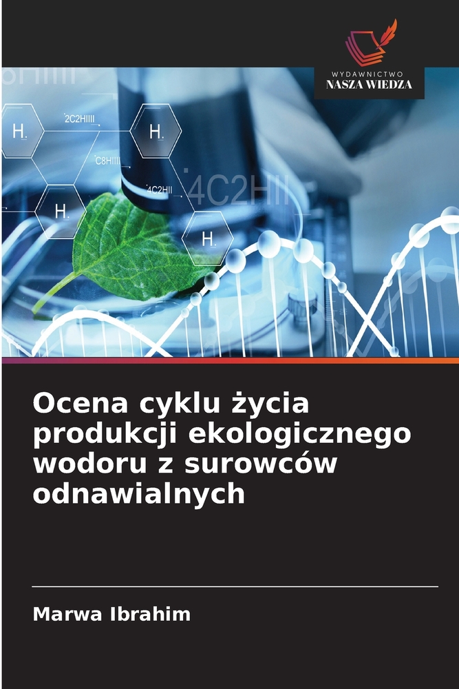 Ocena cyklu życia produkcji ekologicznego wodoru z surowców odnawialnych cover