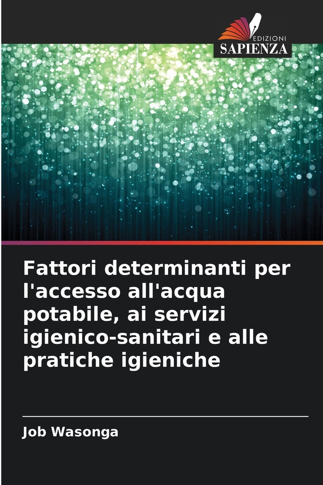 Fattori determinanti per l'accesso all'acqua potabile, ai servizi igienico-sanitari e alle pratiche igieniche cover