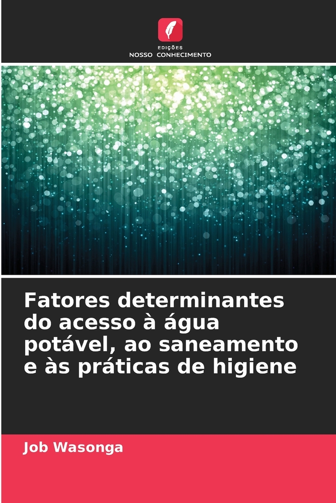 Fatores determinantes do acesso à água potável, ao saneamento e às práticas de higiene cover
