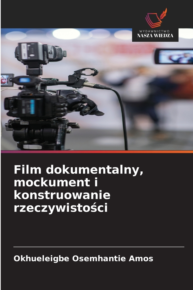 Film dokumentalny, mockument i konstruowanie rzeczywistości cover