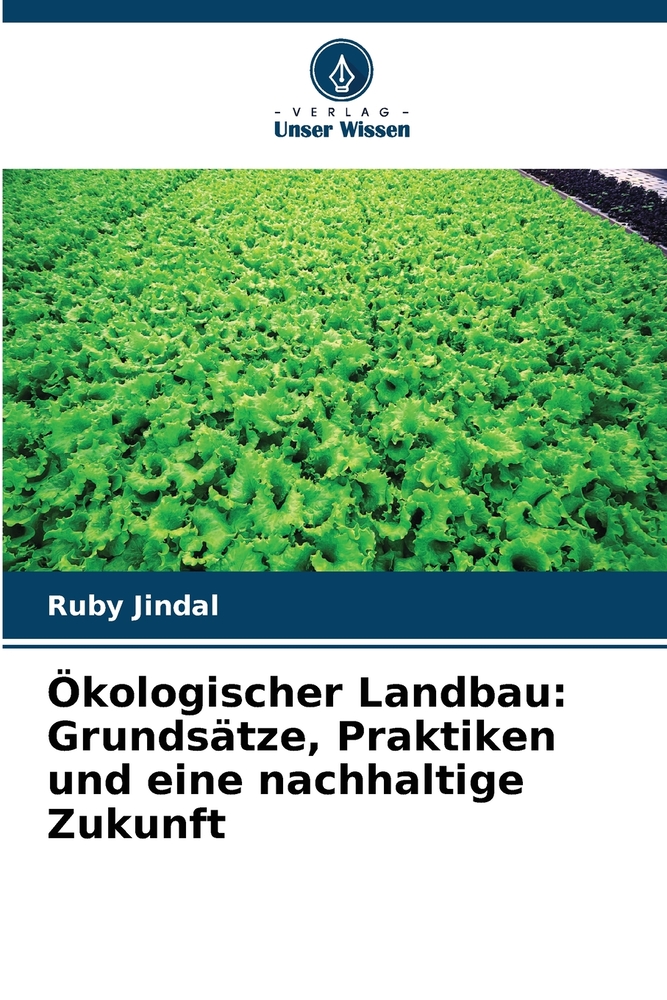 Ökologischer Landbau: Grundsätze, Praktiken und eine nachhaltige Zukunft cover