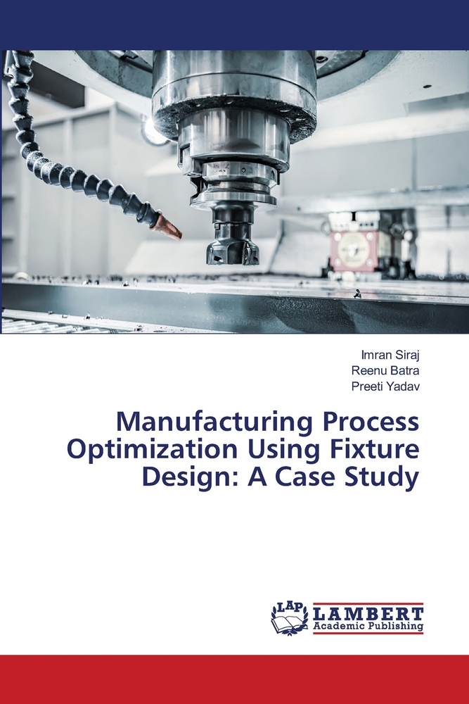 Manufacturing Process Optimization Using Fixture Design: A Case Study cover