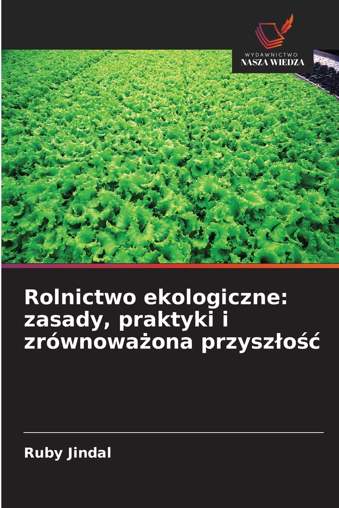 Rolnictwo ekologiczne: zasady, praktyki i zrównoważona przyszlośc cover