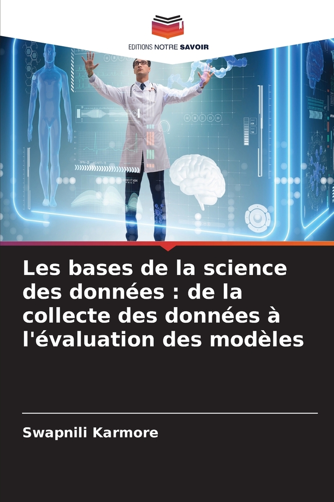 Les bases de la science des données: de la collecte des données à l'évaluation des modèles cover