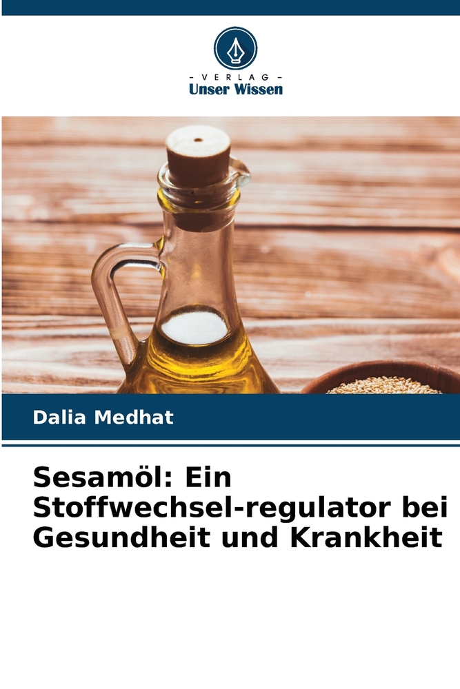 Sesamöl: Ein Stoffwechsel-regulator bei Gesundheit und Krankheit cover