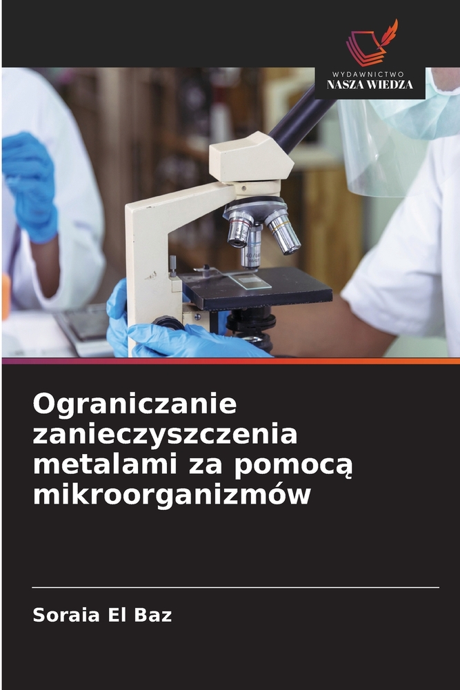 Ograniczanie zanieczyszczenia metalami za pomocą mikroorganizmów cover