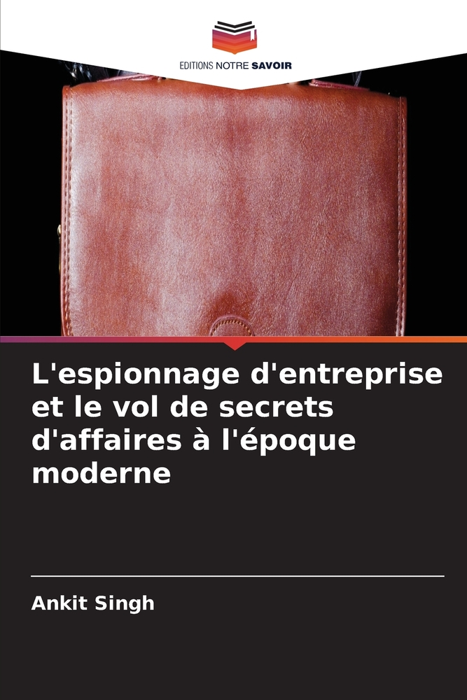 L'espionnage d'entreprise et le vol de secrets d'affaires à l'époque moderne cover