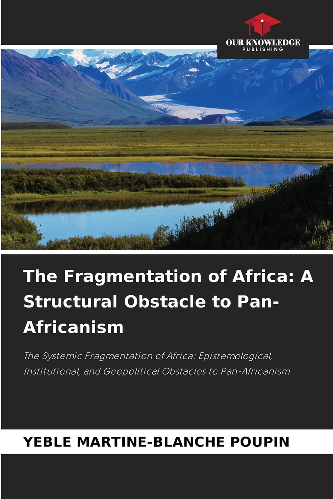 The Fragmentation of Africa: A Structural Obstacle to Pan-Africanism cover