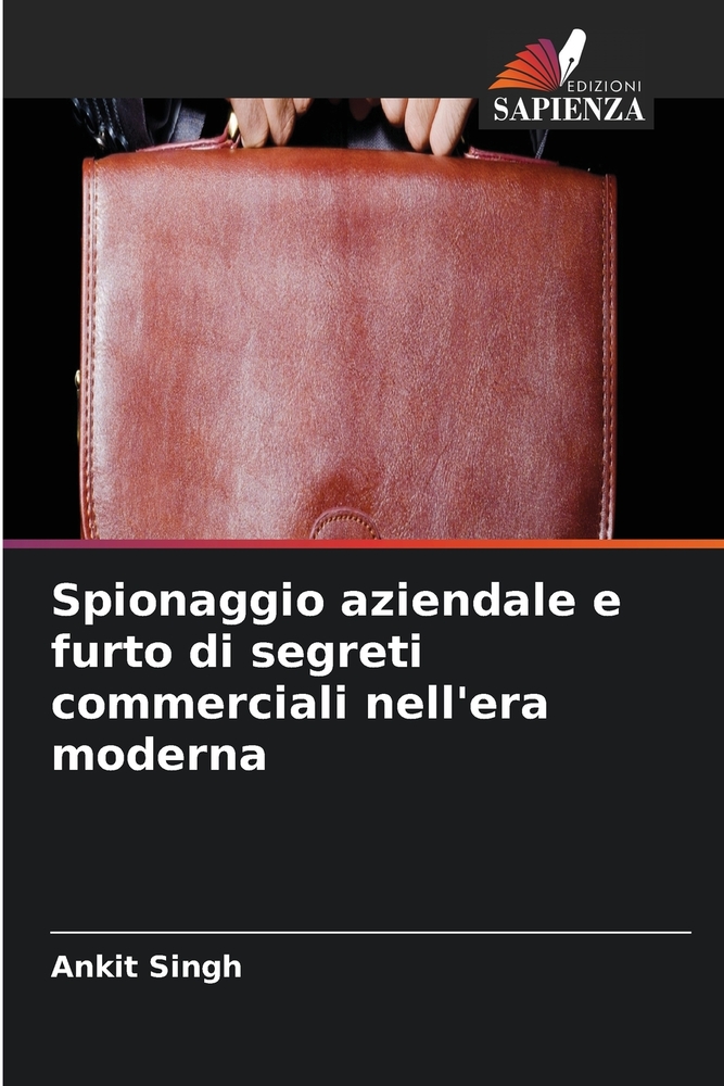 Spionaggio aziendale e furto di segreti commerciali nell'era moderna cover