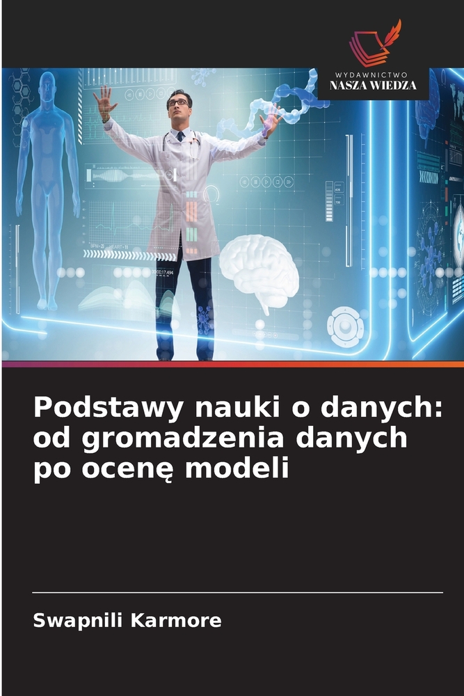 Podstawy nauki o danych: od gromadzenia danych po ocenę modeli cover
