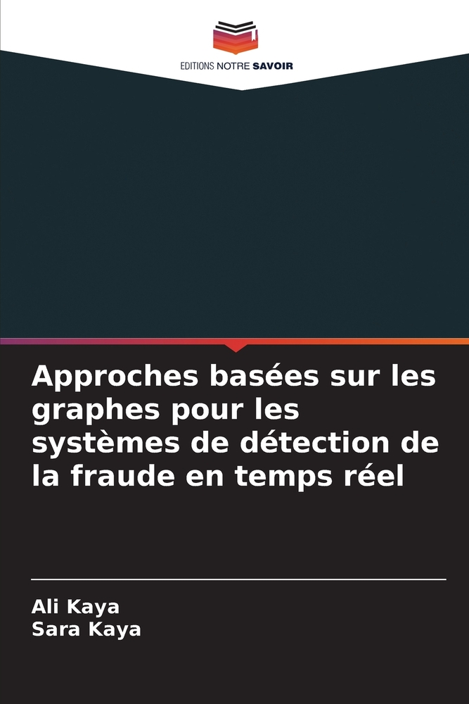 Approches basées sur les graphes pour les systèmes de détection de la fraude en temps réel cover