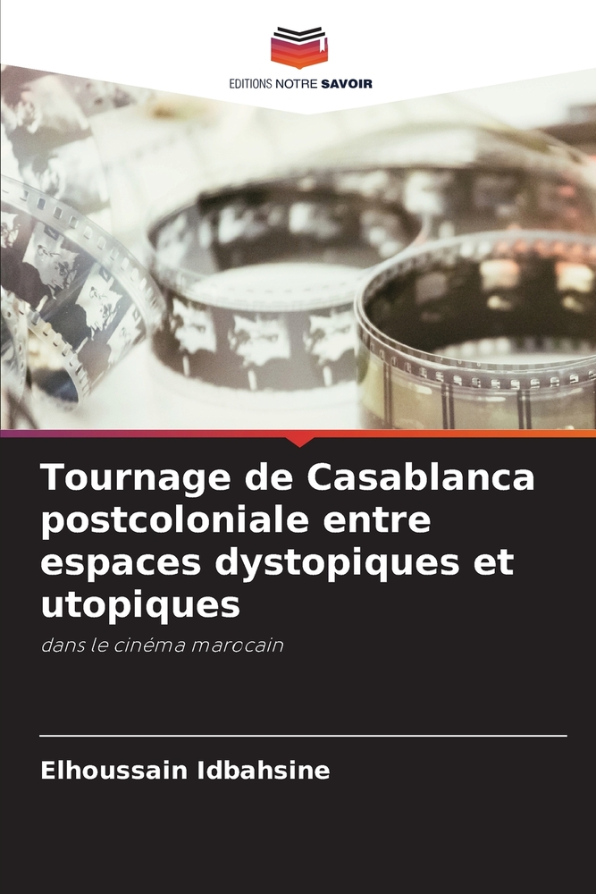 Tournage de Casablanca postcoloniale entre espaces dystopiques et utopiques cover