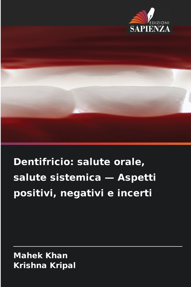 Dentifricio: salute orale, salute sistemica - Aspetti positivi, negativi e incerti cover
