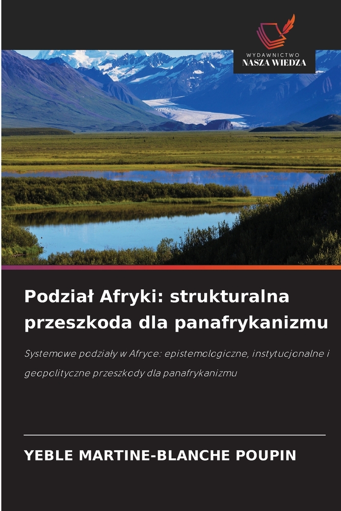 Podzial Afryki: strukturalna przeszkoda dla panafrykanizmu cover