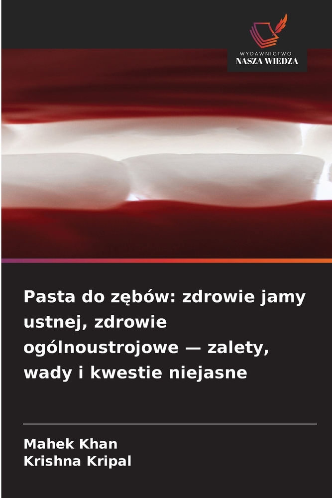Pasta do zębów: zdrowie jamy ustnej, zdrowie ogólnoustrojowe - zalety, wady i kwestie niejasne cover