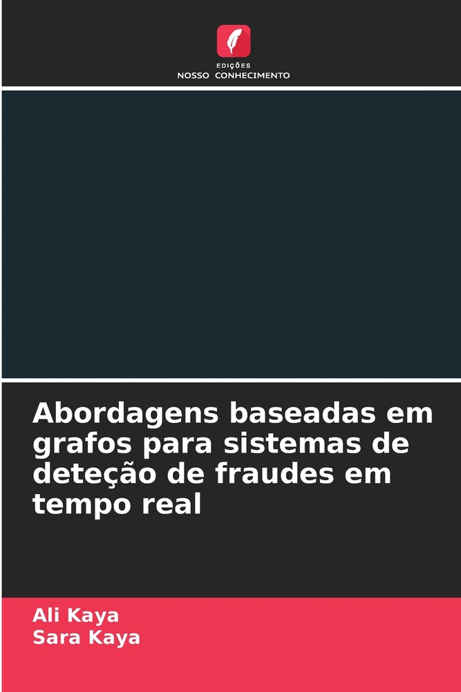 Abordagens baseadas em grafos para sistemas de deteção de fraudes em tempo real cover