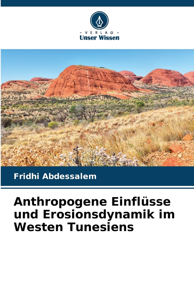 Anthropogene Einflüsse und Erosionsdynamik im Westen Tunesiens cover