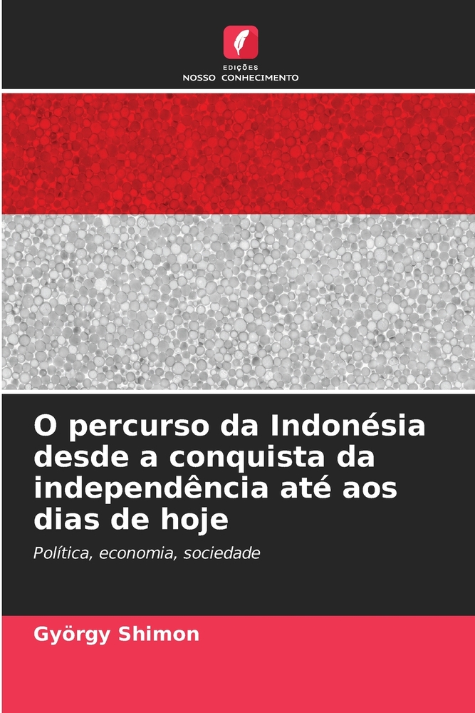 O percurso da Indonésia desde a conquista da independência até aos dias de hoje cover