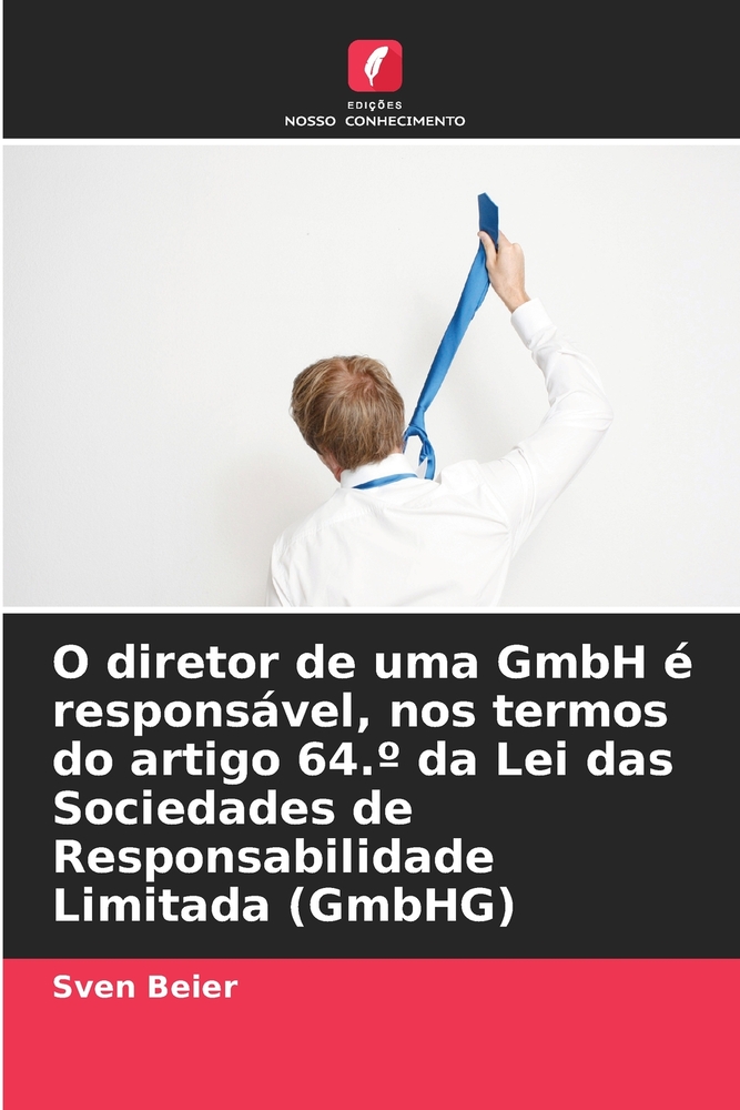 O diretor de uma GmbH é responsável, nos termos do artigo 64.° da Lei das Sociedades de Responsabilidade Limitada (GmbHG) cover