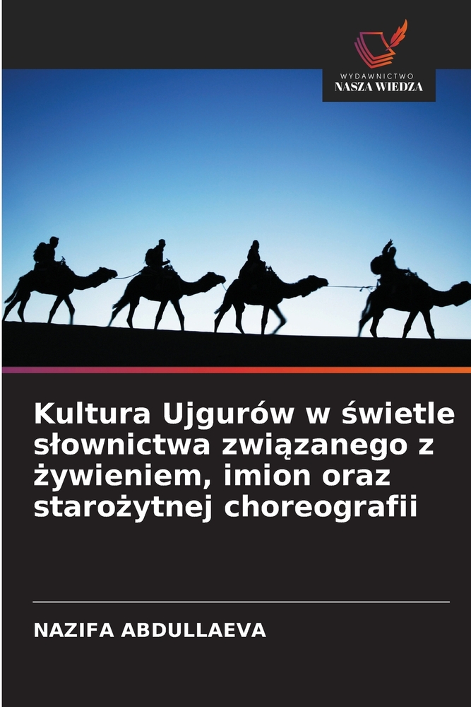 Kultura Ujgurów w świetle slownictwa związanego z żywieniem, imion oraz starożytnej choreografii cover