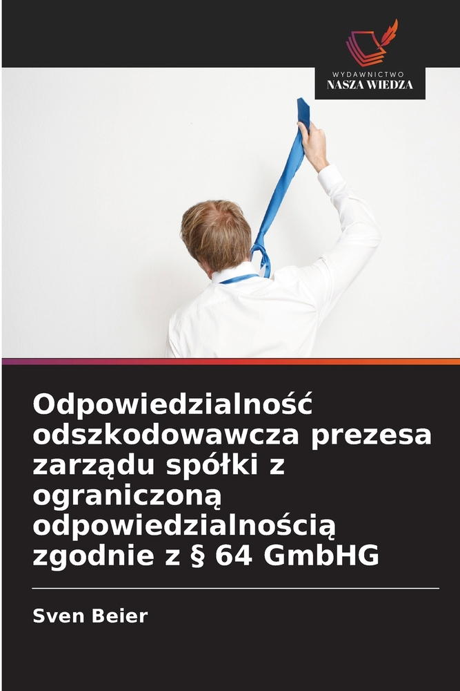 Odpowiedzialnośc odszkodowawcza prezesa zarządu spólki z ograniczoną odpowiedzialnością zgodnie z § 64 GmbHG cover