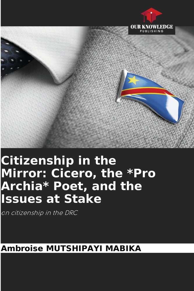 Citizenship in the Mirror: Cicero, the *Pro Archia* Poet, and the Issues at Stake cover