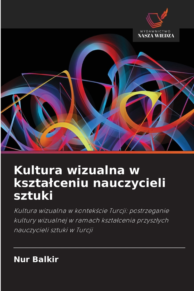 Kultura wizualna w ksztalceniu nauczycieli sztuki cover
