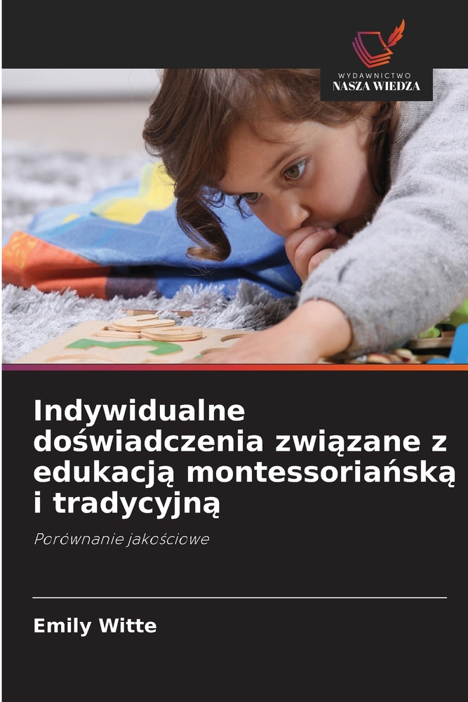 Indywidualne doświadczenia związane z edukacją montessoriańską i tradycyjną cover