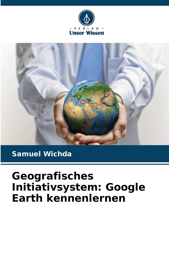 Geografisches Initiativsystem: Google Earth kennenlernen cover