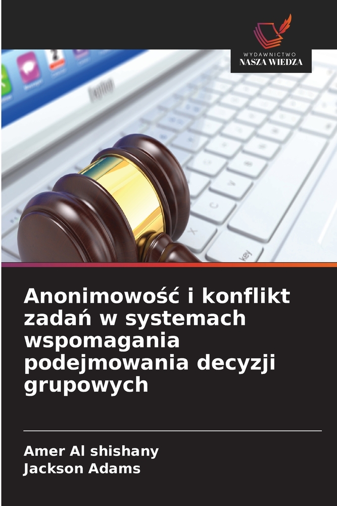 Anonimowośc i konflikt zadań w systemach wspomagania podejmowania decyzji grupowych cover
