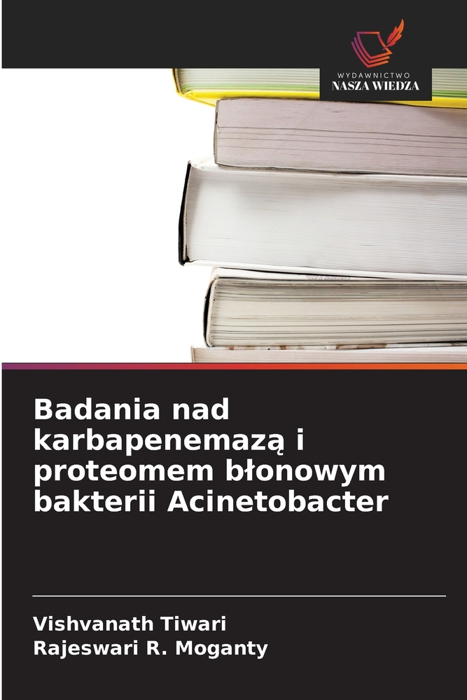 Badania nad karbapenemazą i proteomem blonowym bakterii Acinetobacter cover