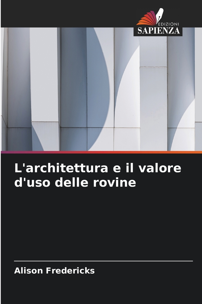L'architettura e il valore d'uso delle rovine cover