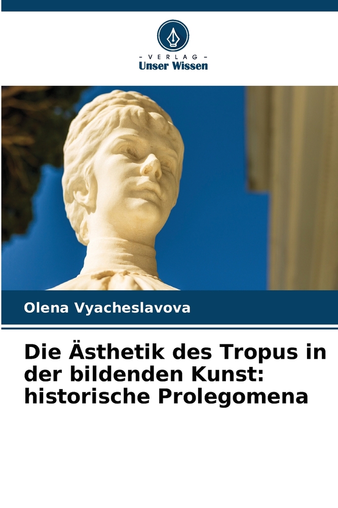Die Ästhetik des Tropus in der bildenden Kunst: historische Prolegomena cover