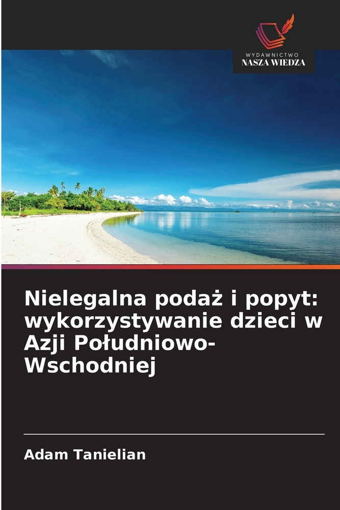 Nielegalna podaż i popyt: wykorzystywanie dzieci w Azji Poludniowo-Wschodniej cover