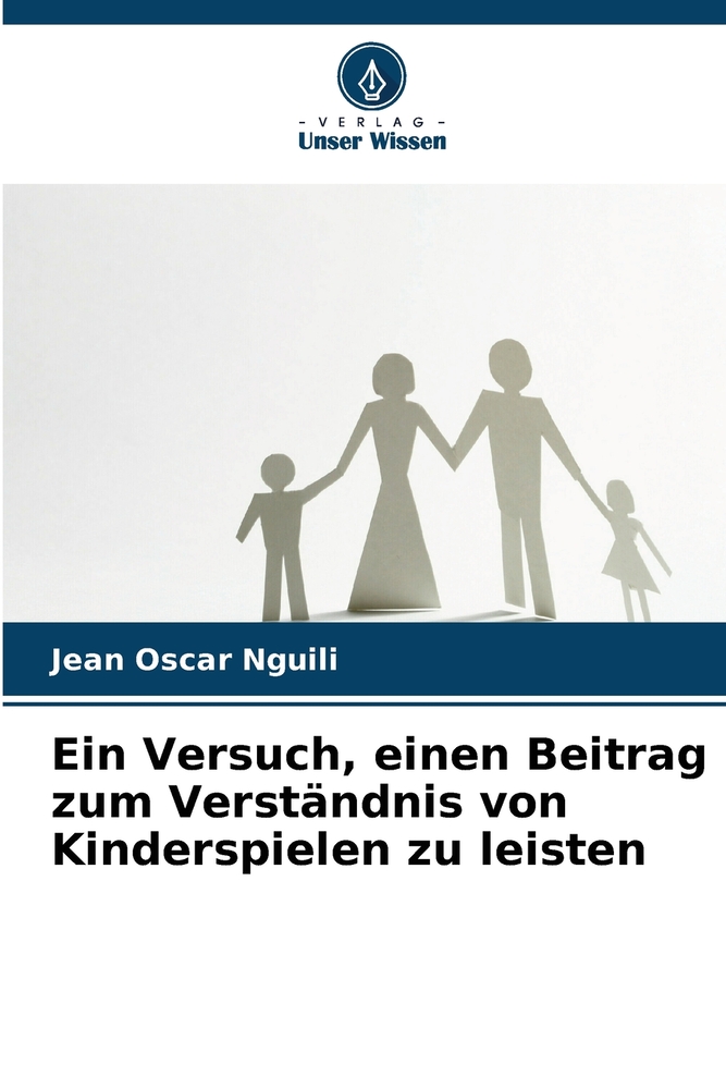 Ein Versuch, einen Beitrag zum Verständnis von Kinderspielen zu leisten cover