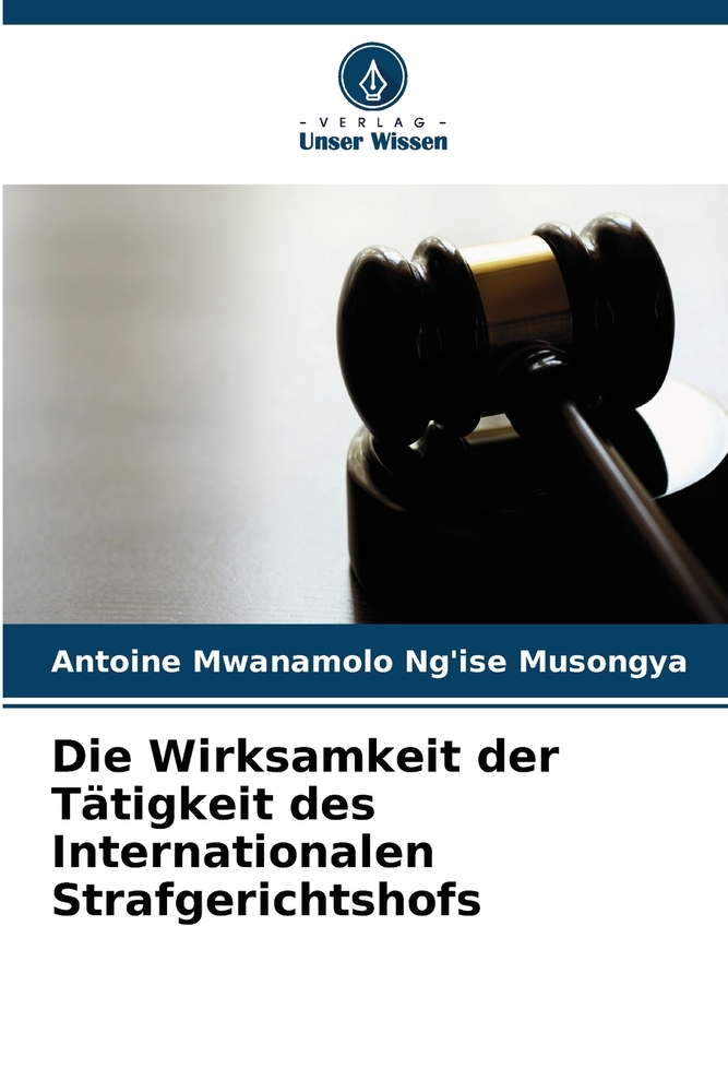 Die Wirksamkeit der Tätigkeit des Internationalen Strafgerichtshofs cover