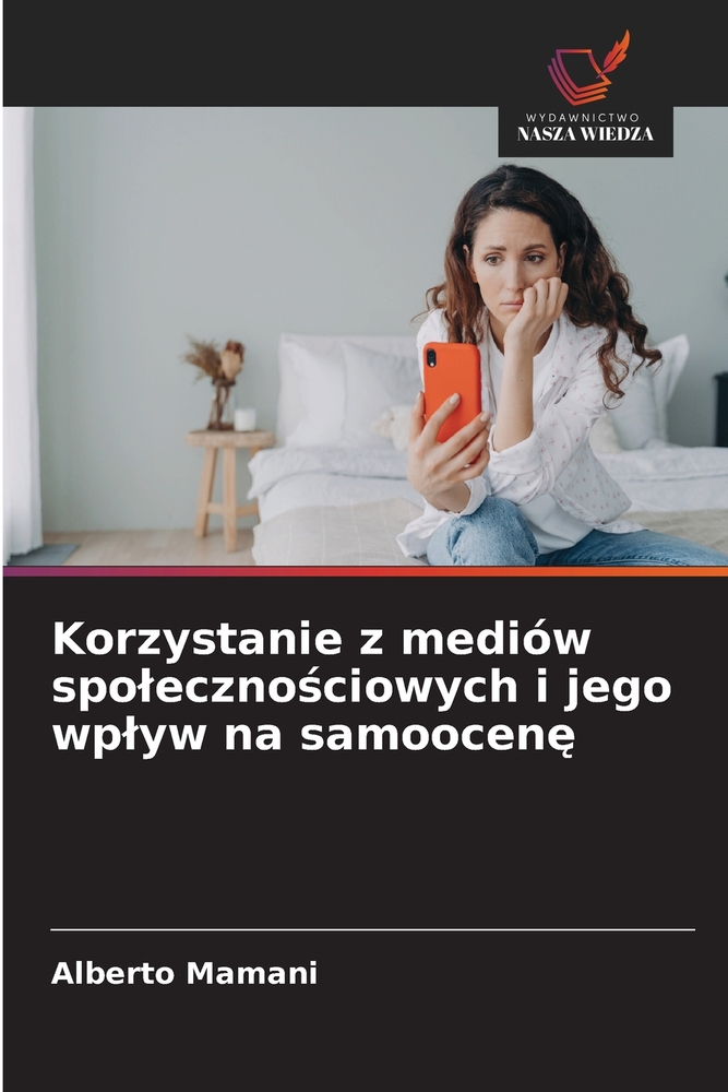 Korzystanie z mediów spolecznościowych i jego wplyw na samoocenę cover