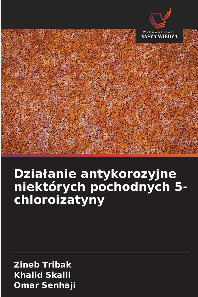 Dzialanie antykorozyjne niektórych pochodnych 5-chloroizatyny cover