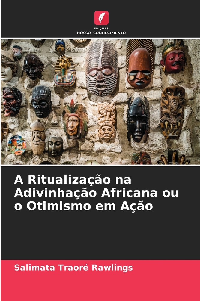 A Ritualização na Adivinhação Africana ou o Otimismo em Ação cover