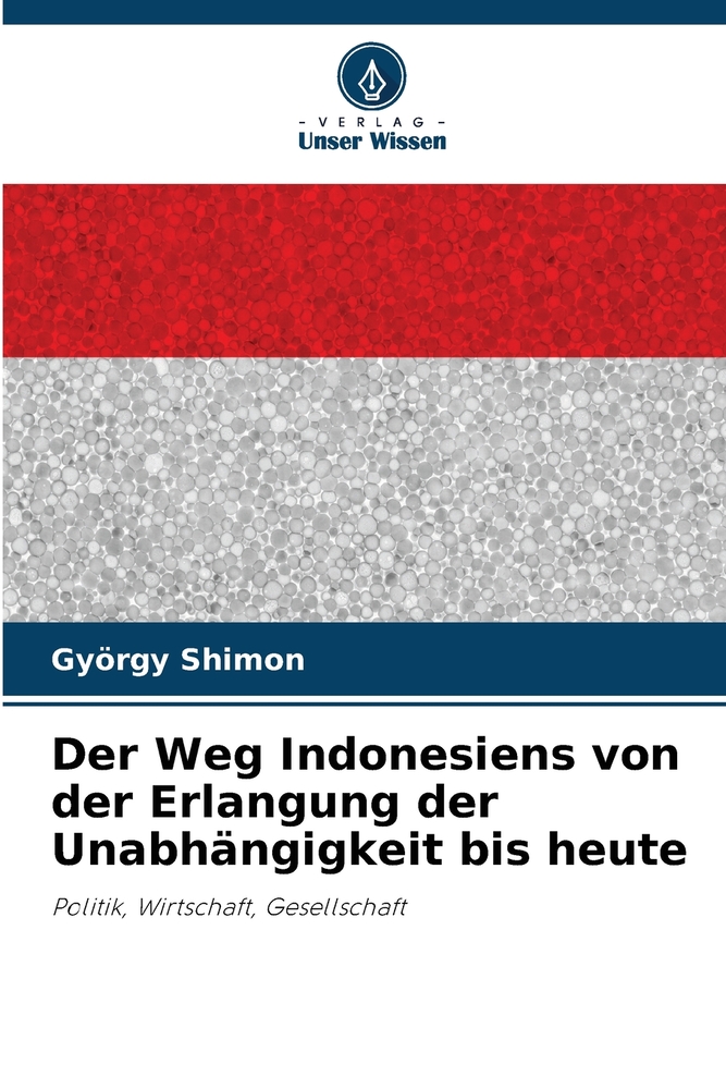 Der Weg Indonesiens von der Erlangung der Unabhängigkeit bis heute cover