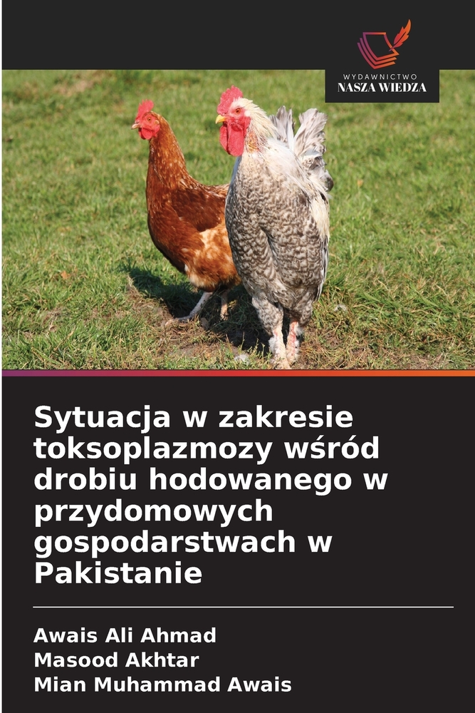Sytuacja w zakresie toksoplazmozy wśród drobiu hodowanego w przydomowych gospodarstwach w Pakistanie cover