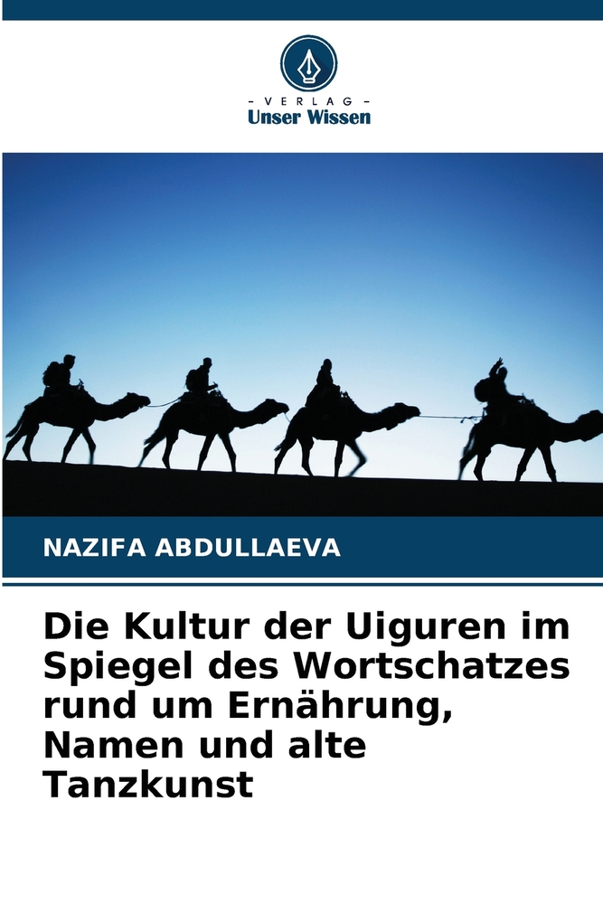 Die Kultur der Uiguren im Spiegel des Wortschatzes rund um Ernährung, Namen und alte Tanzkunst cover