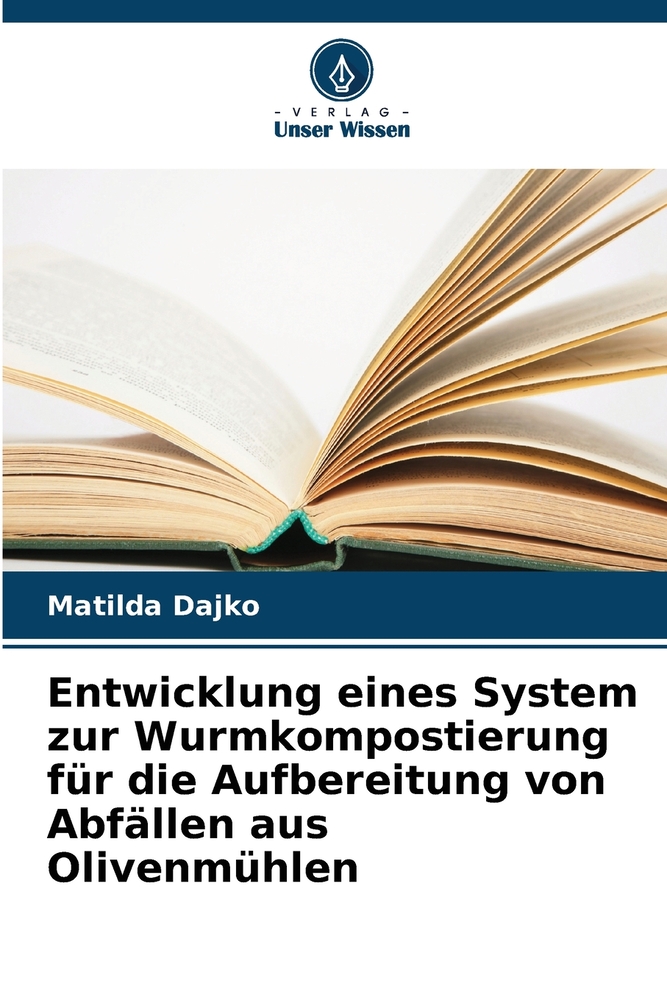 Entwicklung eines System zur Wurmkompostierung für die Aufbereitung von Abfällen aus Olivenmühlen cover
