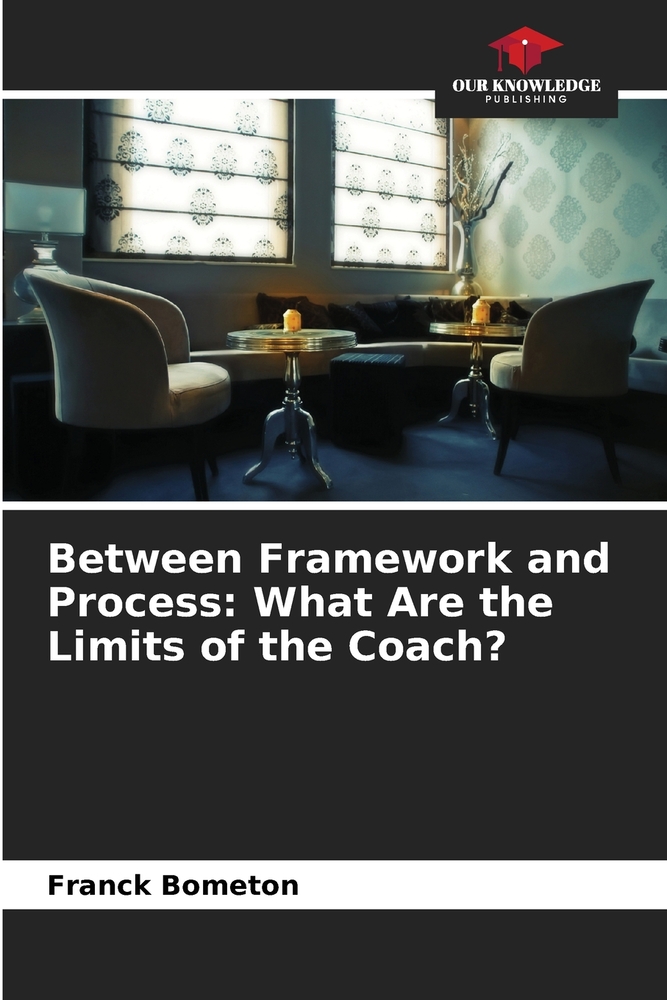 Between Framework and Process: What Are the Limits of the Coach? cover