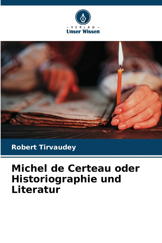 Michel de Certeau oder Historiographie und Literatur cover