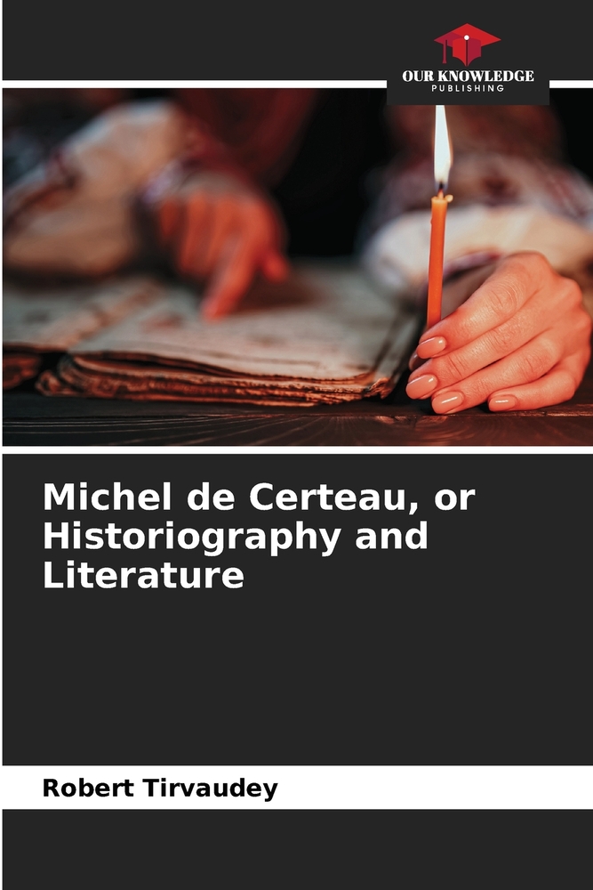 Michel de Certeau, or Historiography and Literature cover